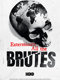 Exterminate All the Brutes - S1E2 - Exterminate All the Brutes